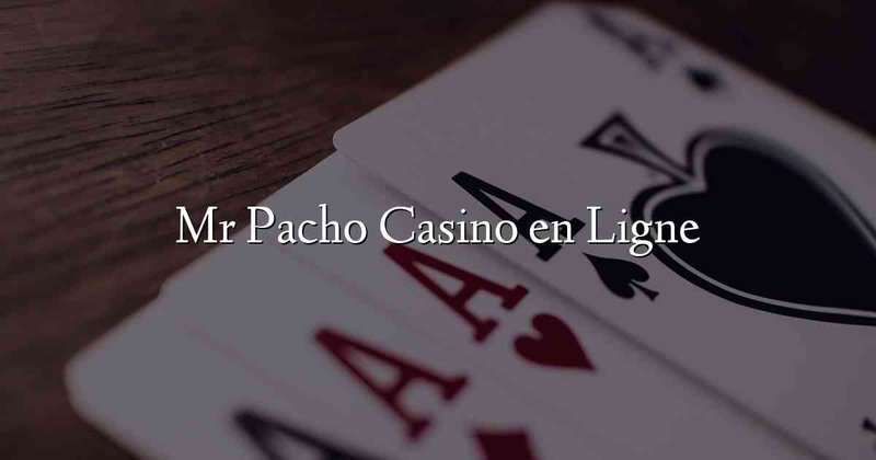 Entdecken Sie die Vielfalt von Mr Pacho im Online Casino in der Schweiz - overview
